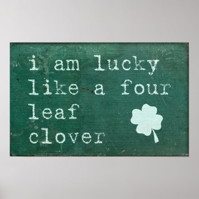 I Am Lucky Like A Four Leaf Clover Poster (Front)