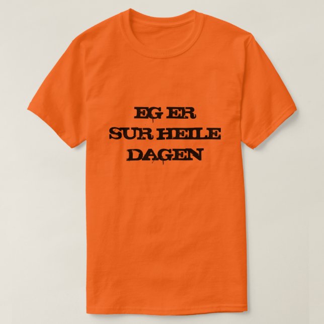I am mad all day long in Norwegian orange T-Shirt (Design Front)
