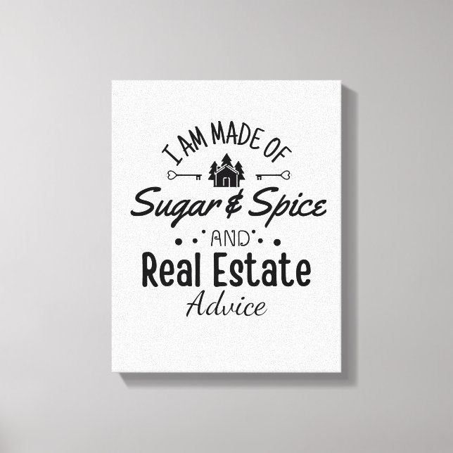 I am made of sugar & spice and real estate adivce canvas print (Front)
