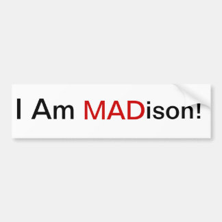 I Am MADison! Bumper Sticker