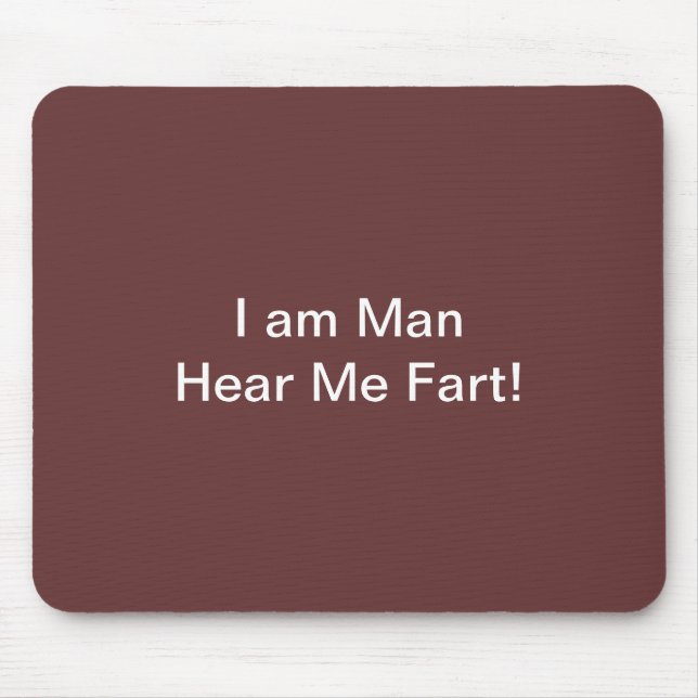 I Am Man Hear Me Fart Mouse Mat (Front)