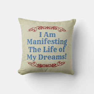 I Am Manifesting Life Of My Dreams - Inspirational Cushion