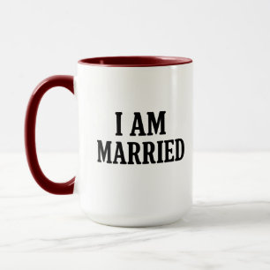 I Am Married Funny – Gift for Couples  Mug