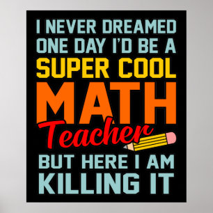 I Am Math Teacher Mathematics Maths Lover Student Poster