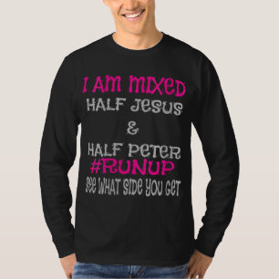 I Am Mixed Half Jesus and Half Peter Cute Christia T-Shirt