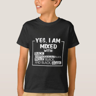 I Am Mixed Proud Black People History Month Gift  T-Shirt