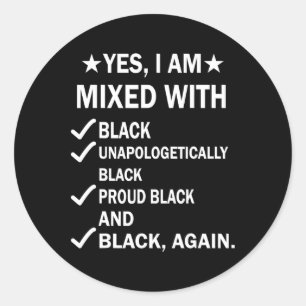 I Am Mixed With Black Proud African Black History  Classic Round Sticker