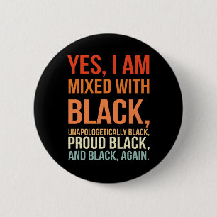 I Am Mixed With Black - Proud Black History Month 6 Cm Round Badge