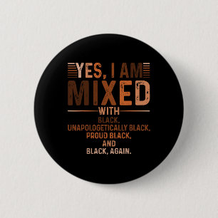 I Am Mixed With Black Proud Black History Month Ju 6 Cm Round Badge