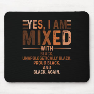 I Am Mixed With Black Proud Black History Month Ju Mouse Mat
