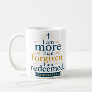 I Am More Than Forgiven I Am Redeemed Grace Quote Coffee Mug