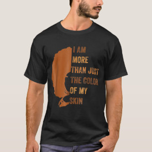 I am more than just the colour of my skin BHM Afri T-Shirt
