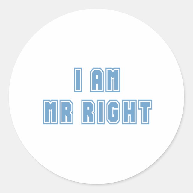 I am Mr Right Classic Round Sticker (Front)
