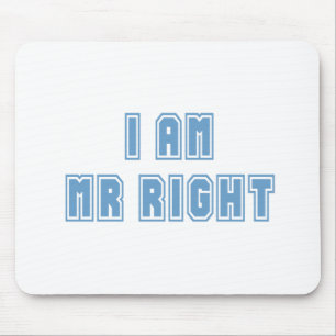 I am Mr Right Mouse Mat