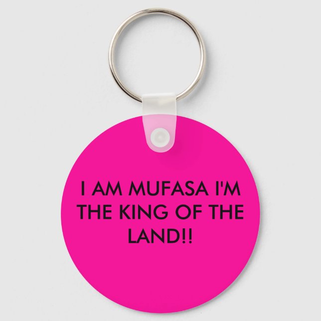 I AM MUFASA I'M THE KING OF THE LAND!! KEY RING (Front)