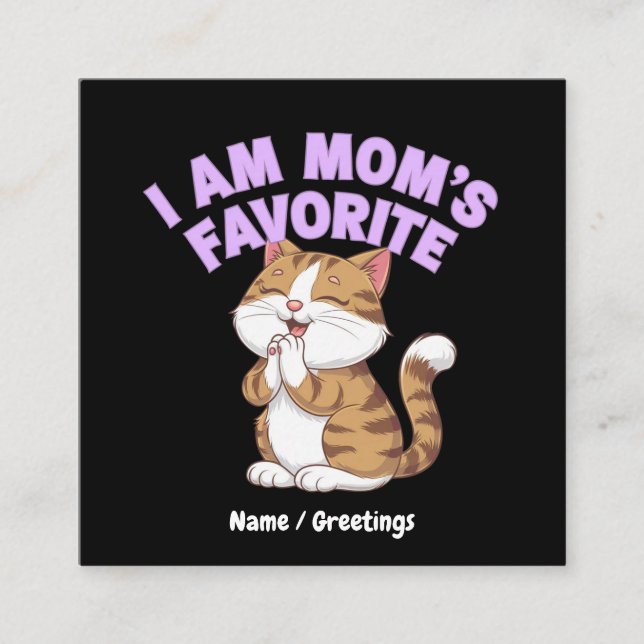 I Am Mum's Favourite: Funny Gift Idea  Square Business Card (Front)