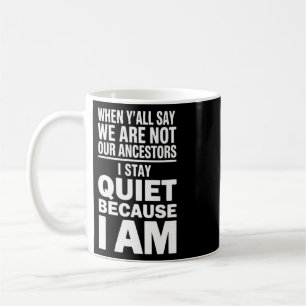 I Am My Ancestors - African American Juneteenth Pr Coffee Mug