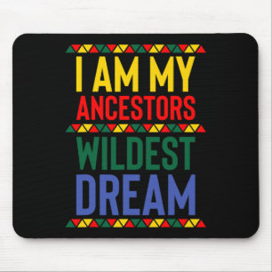 I Am My Ancestors Wildest Dream Black History Mont Mouse Mat