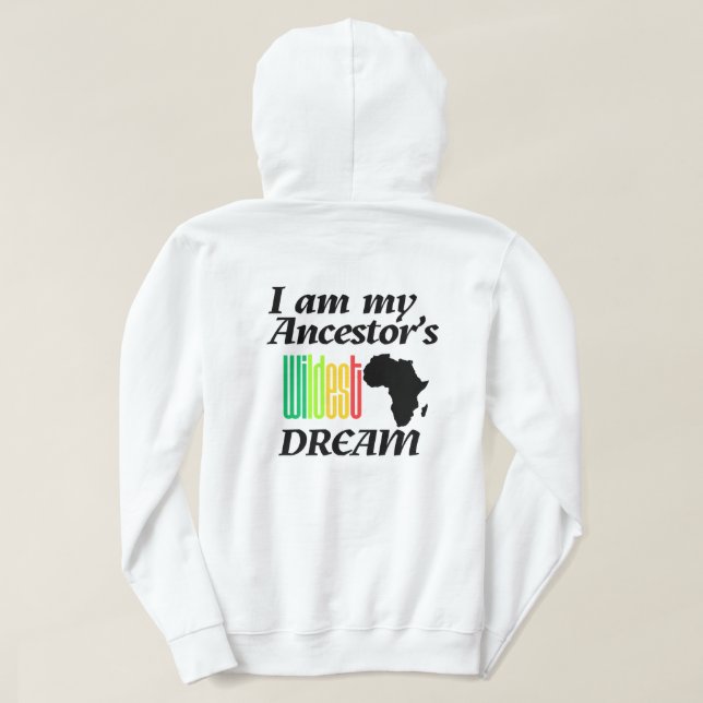 I am My Ancestor's Wildest Dream | Hoodie (Design Back)