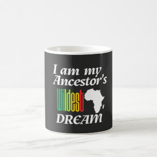 I am My Ancestor's Wildest Dream   Mug