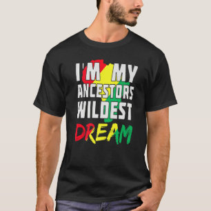 I Am My Ancestors Wildest Dream  Women Black Histo T-Shirt