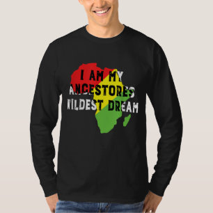 I Am My Ancestors Wildest Dream Women Black Histor T-Shirt