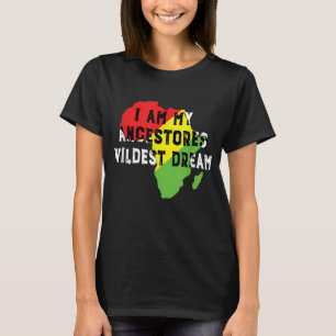 I Am My Ancestors Wildest Dream Women Black Histor T-Shirt