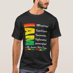 I AM My Ancestors Wildest Dreams Black History Mon T-Shirt