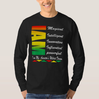 I AM my Ancestors Wildest Dreams Black History Mon T-Shirt
