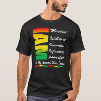 I AM my Ancestors Wildest Dreams Black History Mon T-Shirt