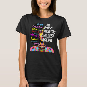 I Am My Ancestors Wildest Dreams Black History Que T-Shirt