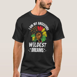 I Am My Ancestors Wildest Dreams Men For An Africa T-Shirt