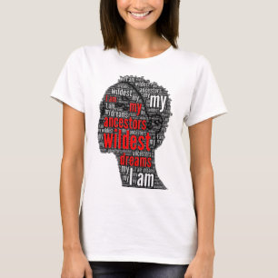 I Am My Ancestors Wildest Dreams T-shirt