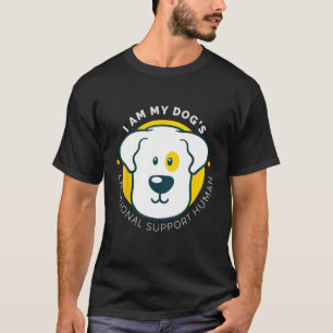 I am My Dog's Emotional Support Human T-Shirt