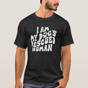 I am my dogs rescued human dogs emotional support  T-Shirt