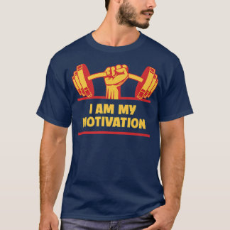 I Am My Motivation Workout Motivational Quote Gym5 T-Shirt