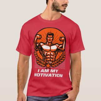 I Am My Motivation Workout Motivational Quote Gym5 T-Shirt