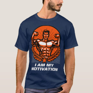 I Am My Motivation Workout Motivational Quote Gym T-Shirt