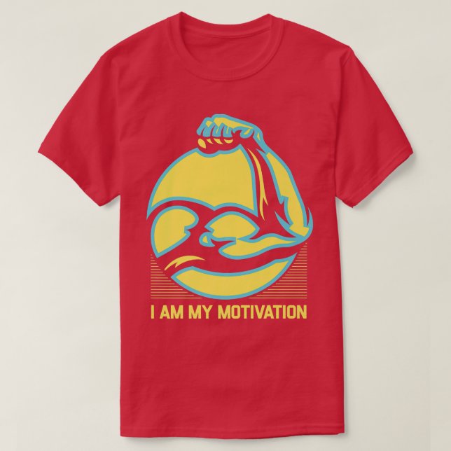 I Am My Motivation Workout Motivational Quote Gym  T-Shirt (Design Front)