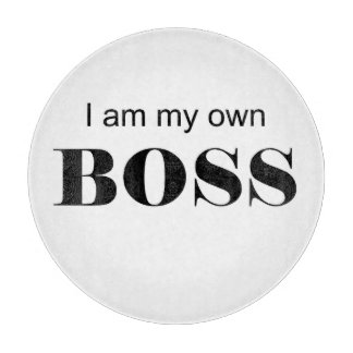 I am my own Boss! Cutting Board