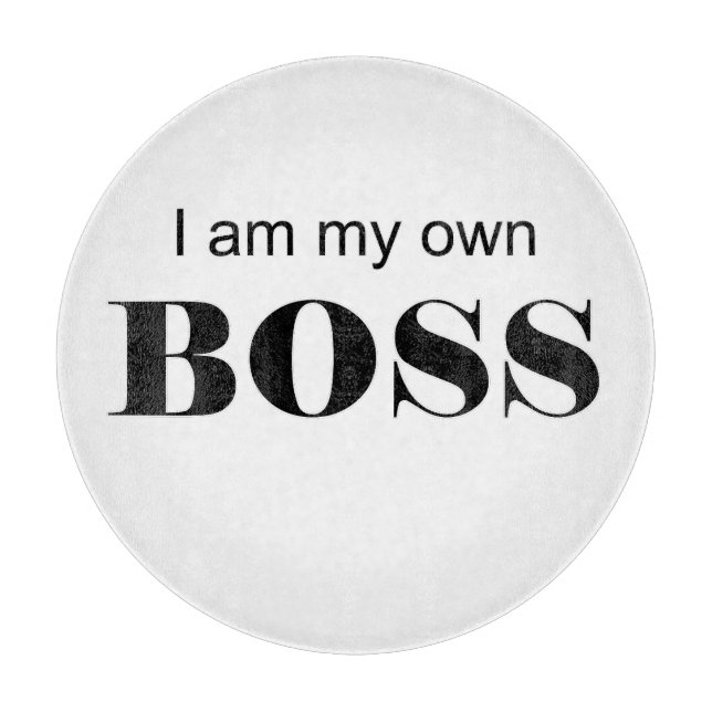 I am my own Boss! Cutting Board (Front)