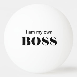 I am my own Boss! Ping Pong Ball
