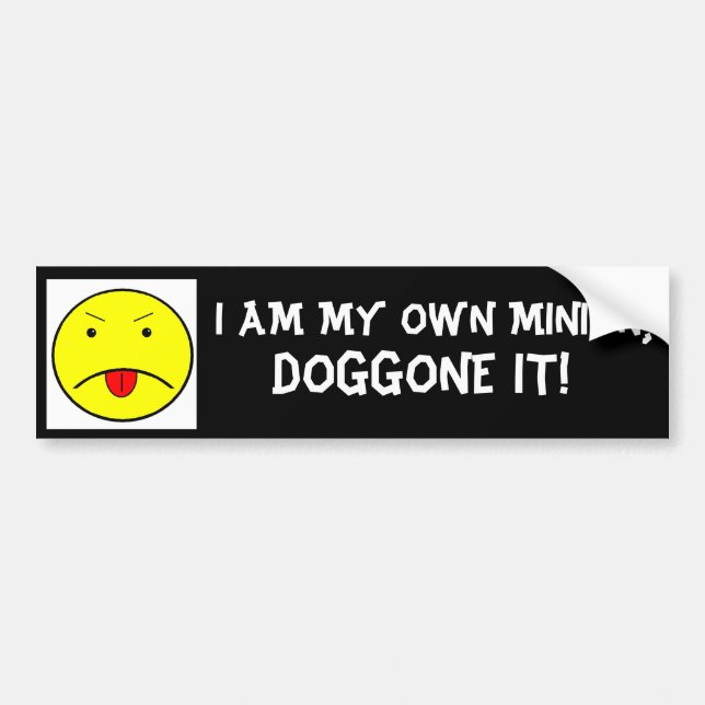 I AM MY OWN MINION, DOGGONE IT! BUMPER STICKER (Front)