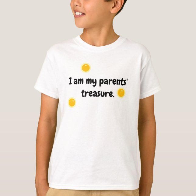 I am my parents' treasure. T-Shirt (Front)