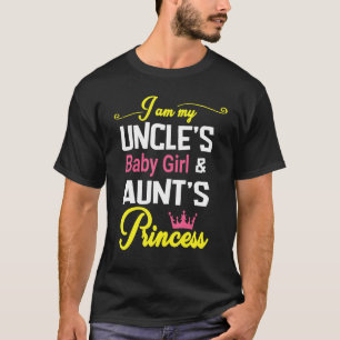 I Am My Uncle's Baby Girl And Aunt's Princess Happ T-Shirt