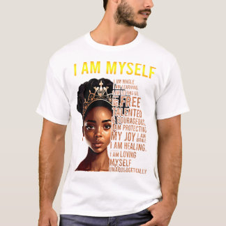 I Am Myself Black Girl Magic Black History Month A T-Shirt