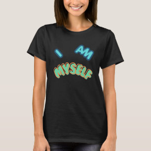 I Am Myself – Bold Typography Statement Design T-Shirt