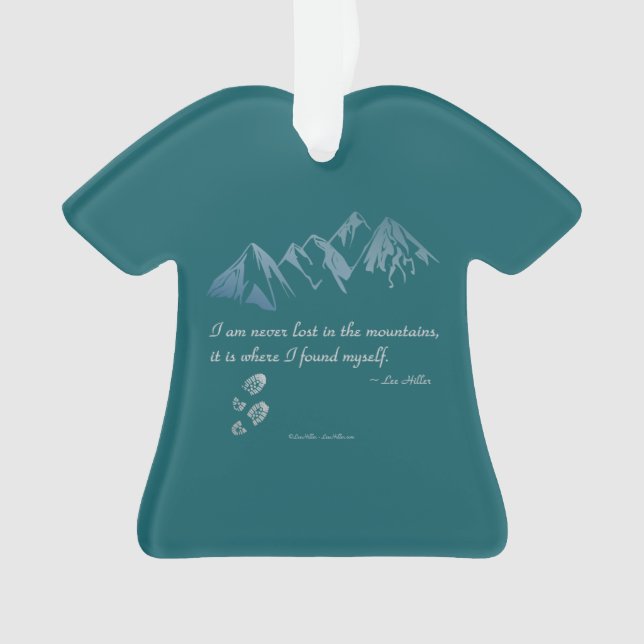 I am never lost in the mountains, it is.. Ornament (Front)