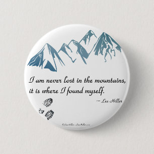 I am never lost in the mountains, it is where... 6 cm round badge