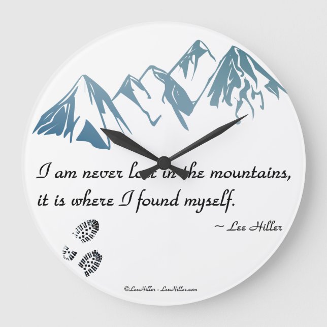 I am never lost in the mountains, it is where... large clock (Front)